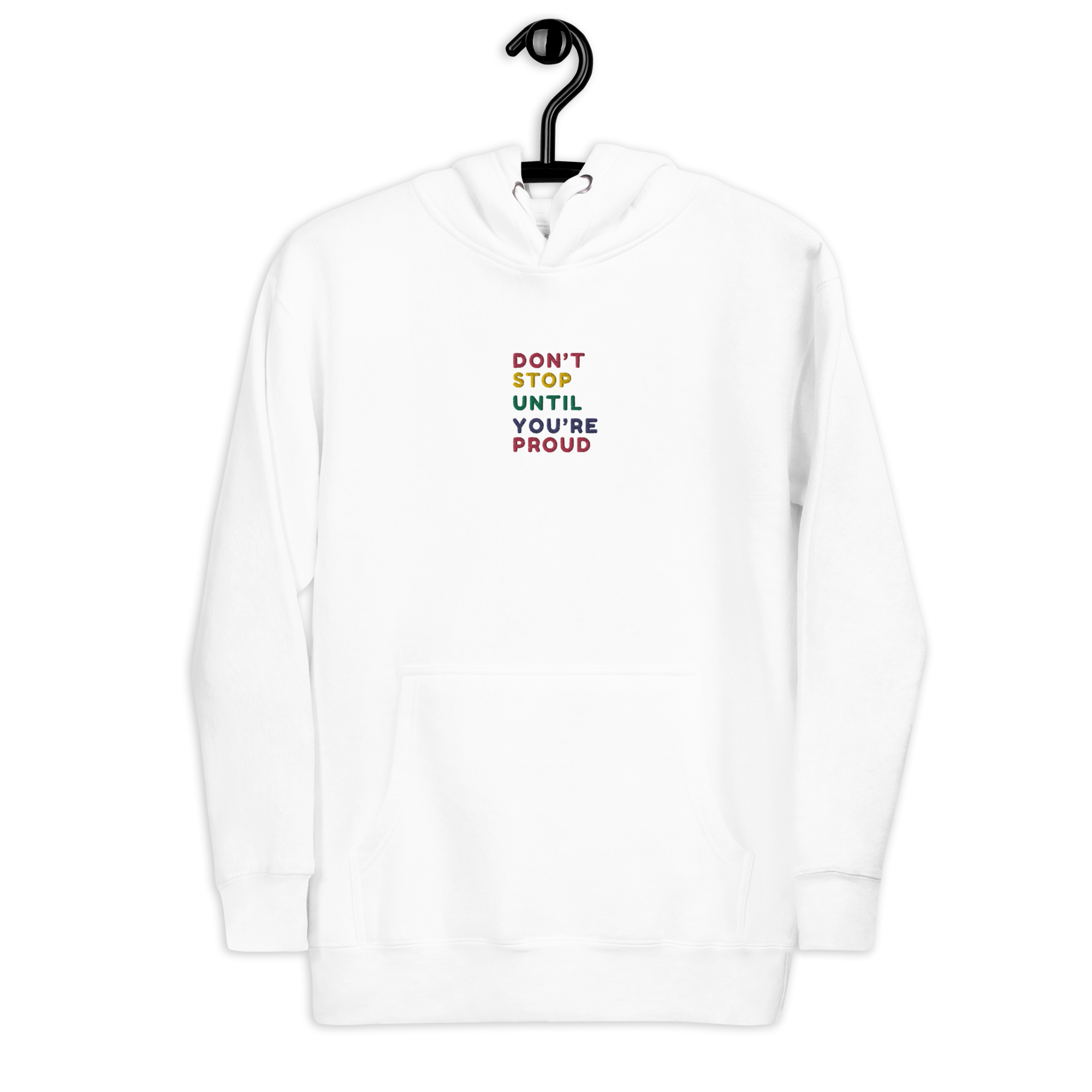 Don't Stop Until You're Proud  Embroidery Hoodie