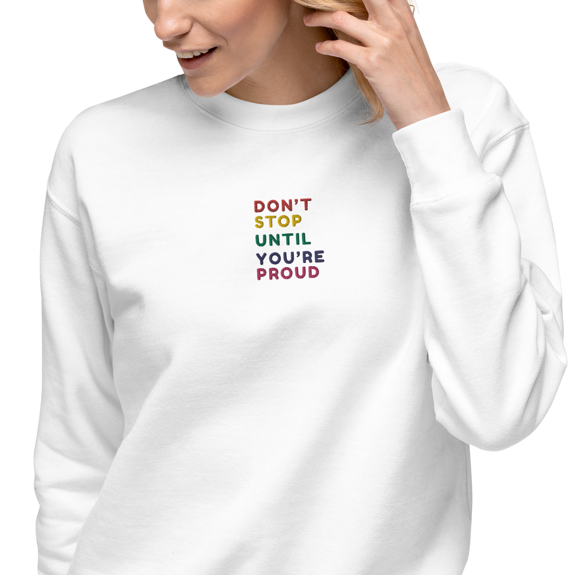 Don't Stop Until You're Proud Embroidery Sweatshirt