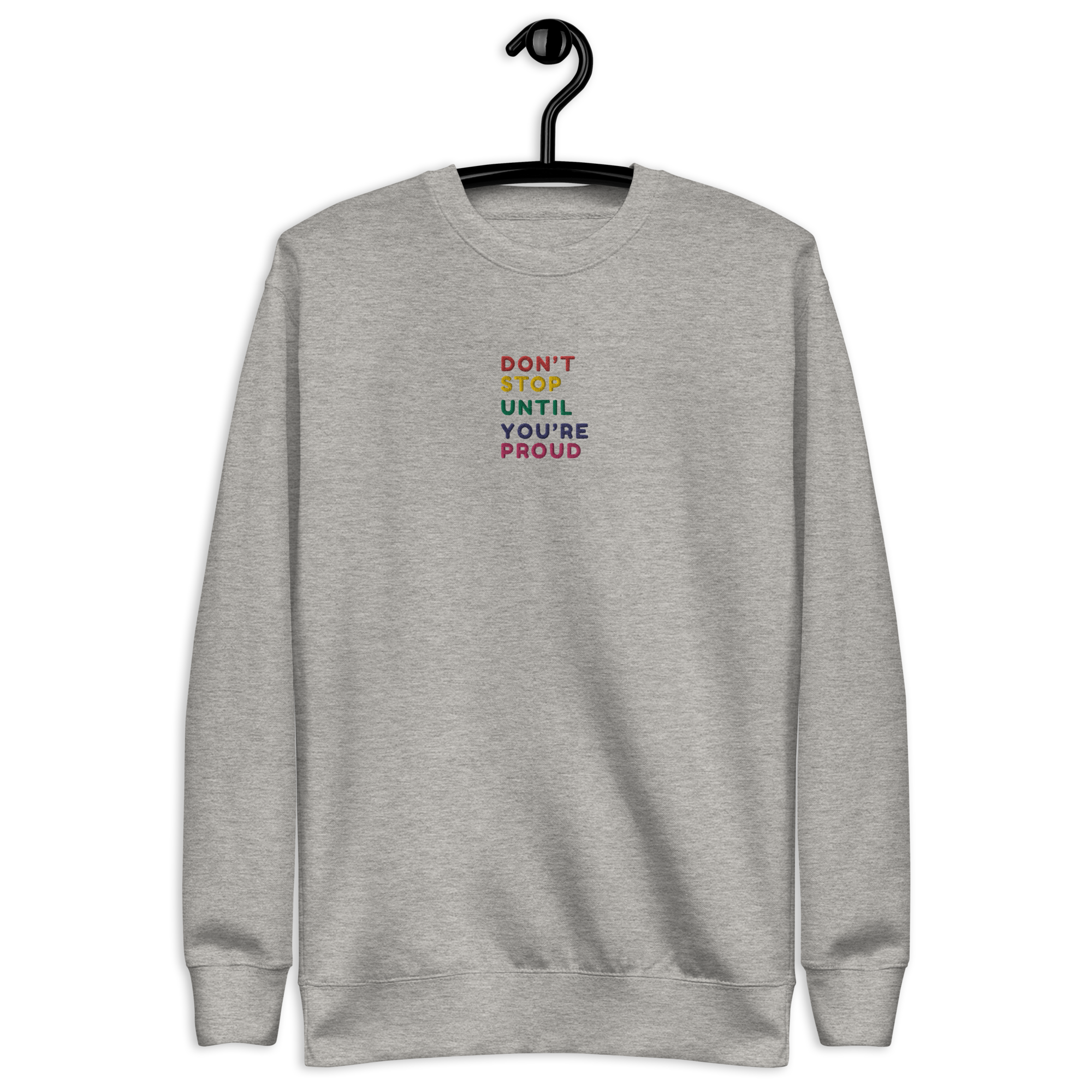 Don't Stop Until You're Proud Embroidery Sweatshirt