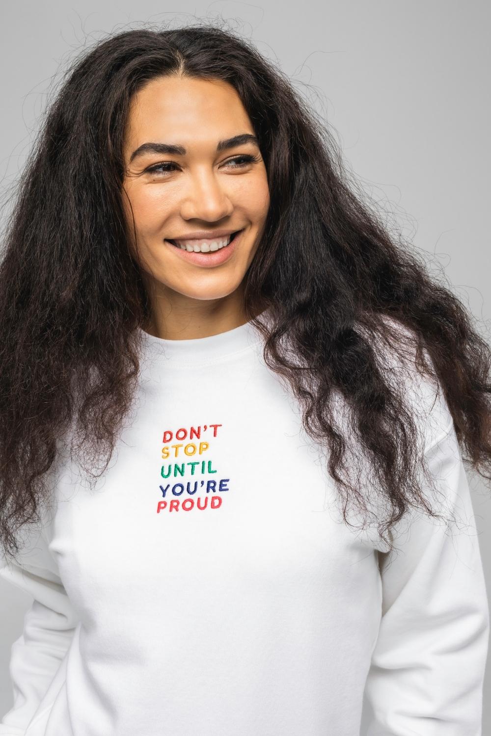 Don't Stop Until You're Proud Embroidery Sweatshirt
