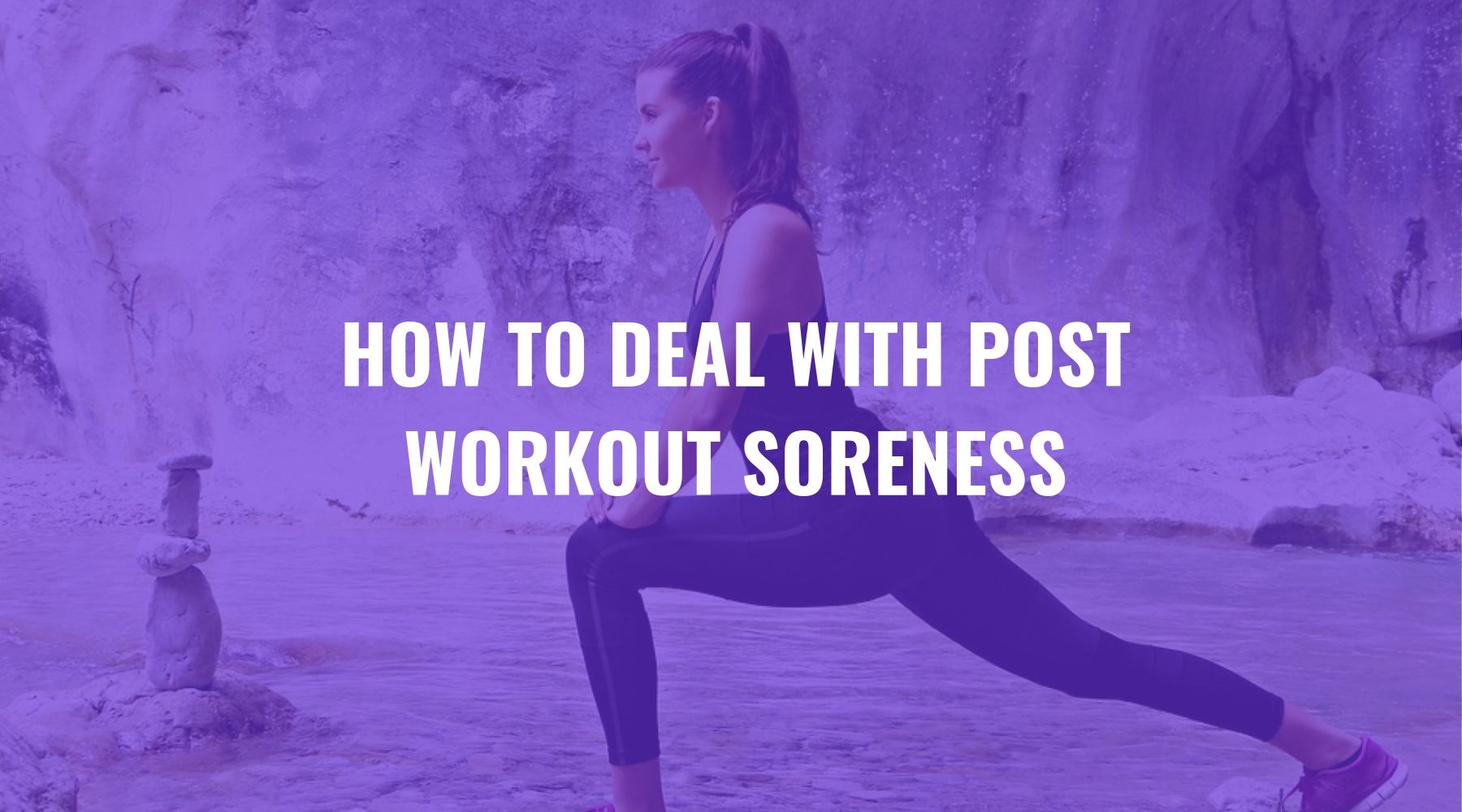 How to Deal with Post Workout Soreness