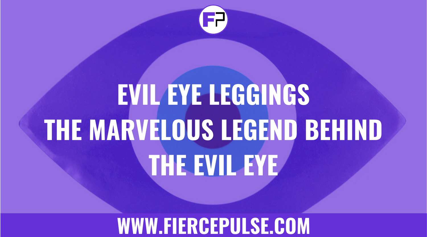 Evil Eye Leggings: The Marvelous Legend Behind the Evil Eye