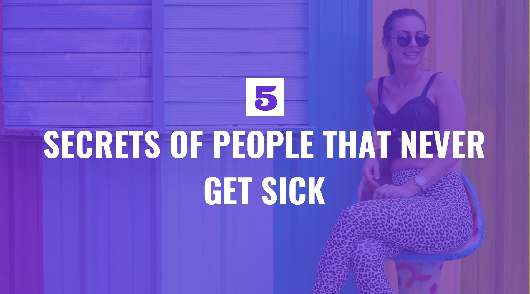 5 Secrets of People That Never Get Sick