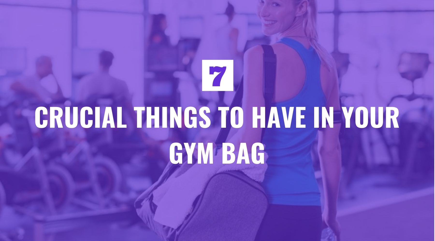 7 Crucial Things to Have in Your Gym Bag