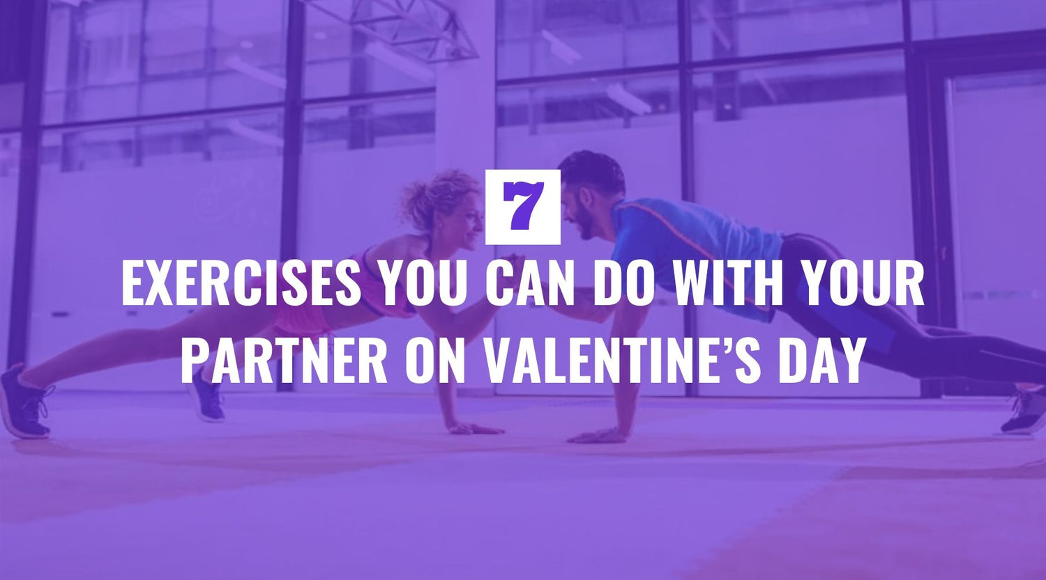 7 Exercises You Can Do with Your Partner on Valentine’s Day