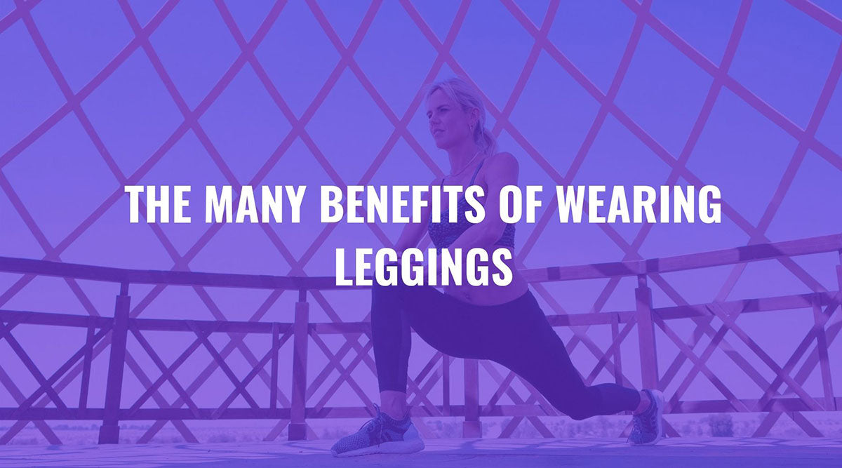 The Benefits of Wearing Leggings