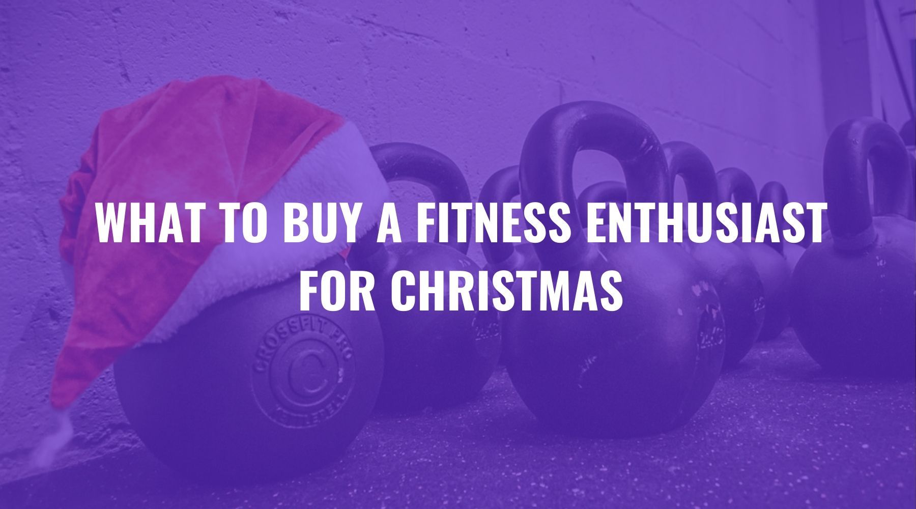 What to Buy a Fitness Enthusiast for Christmas