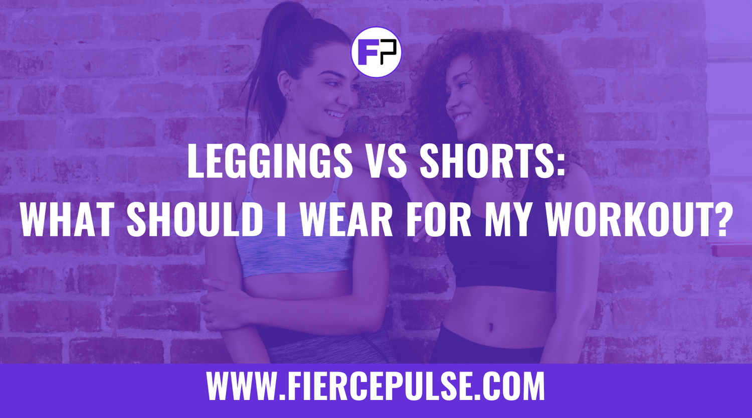 Leggings vs. Shorts: What Should I Wear for My Workout?