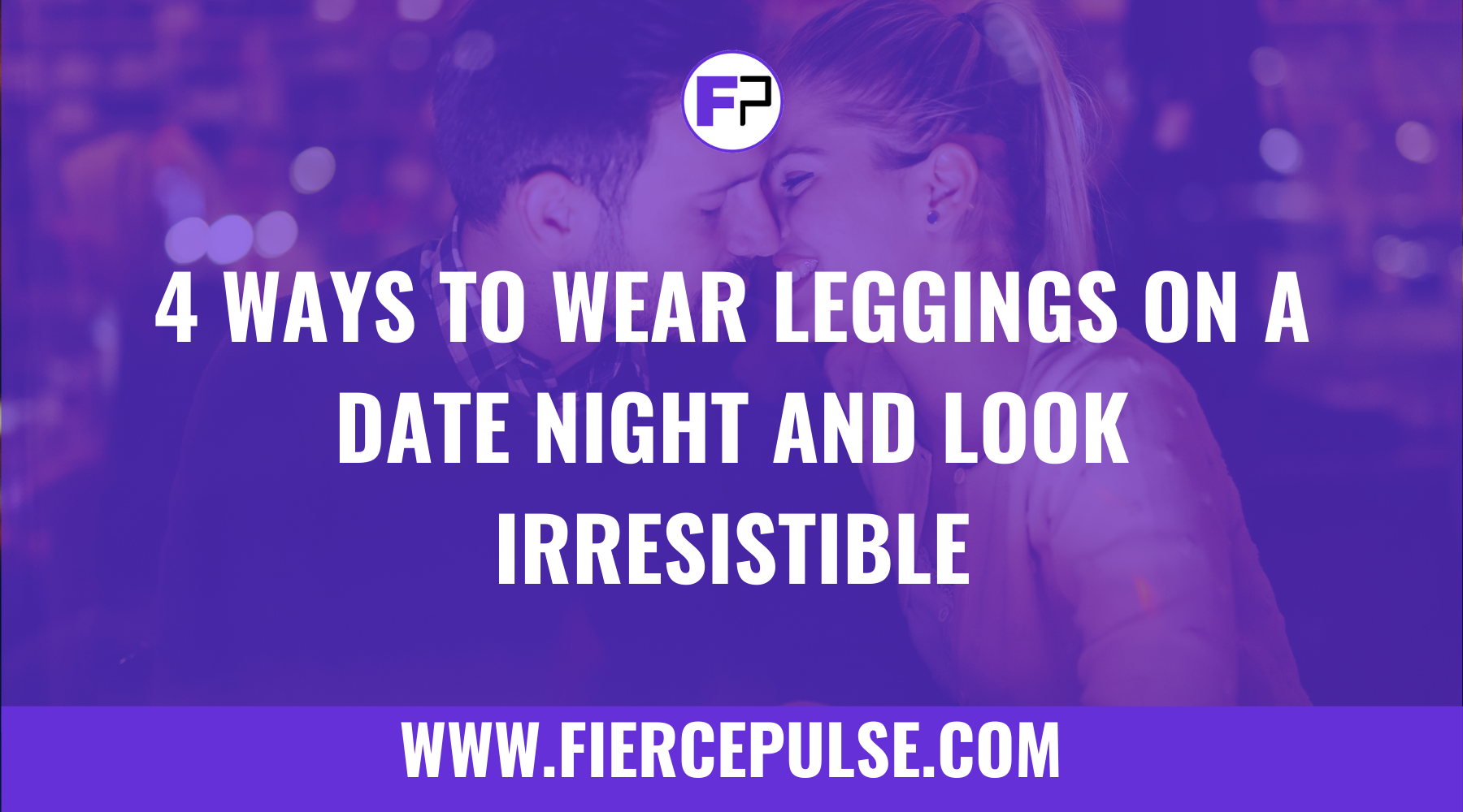 4 Ways To Wear Leggings On A Date Night And Look Irresistible