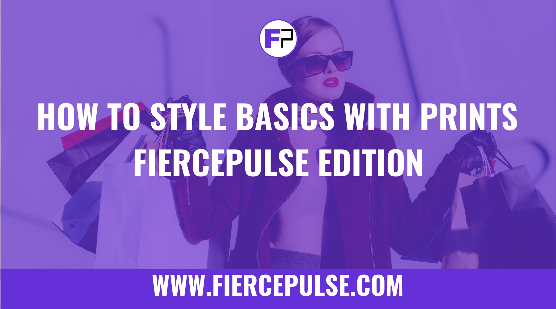 How to Style Basics with Prints - FIERCEPULSE Edition