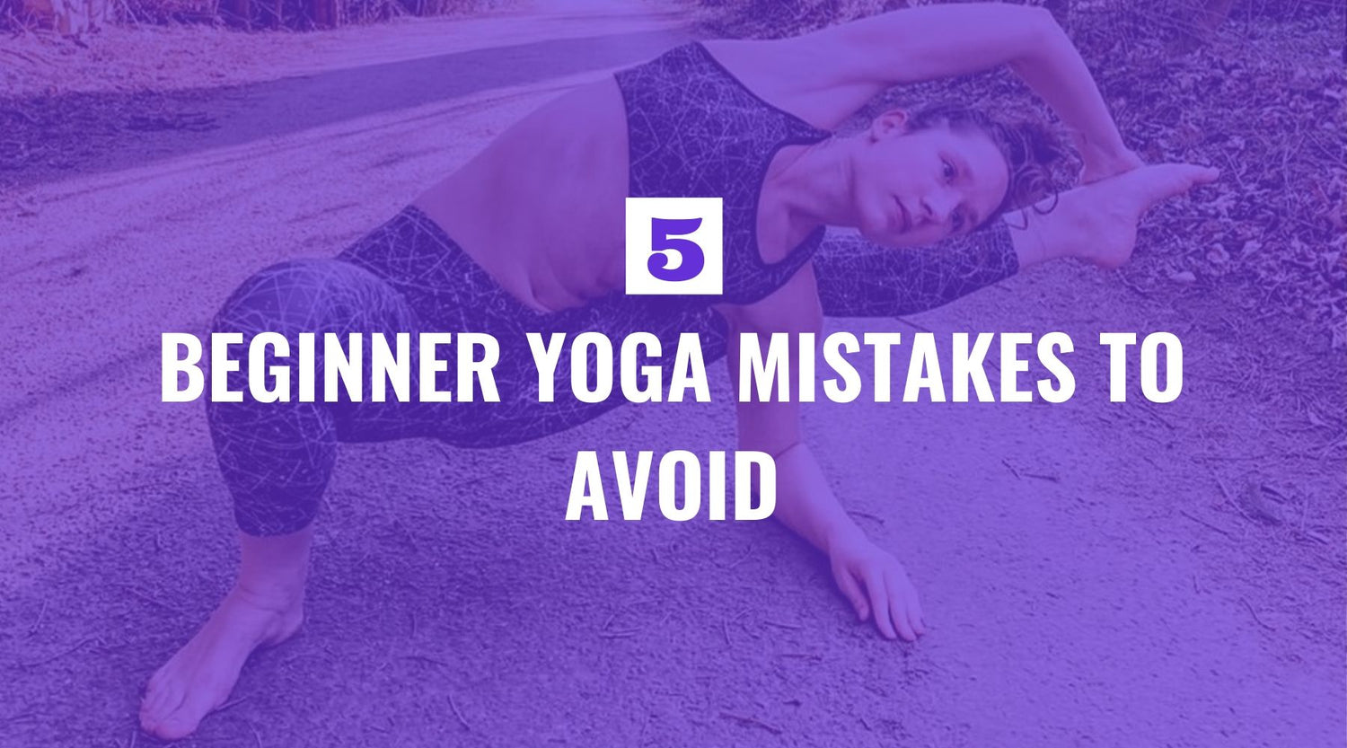 Five Beginner Yoga Mistakes to Avoid