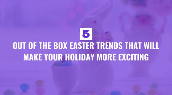Creative Easter trends for an exciting holiday celebration - FIERCEPULSE
