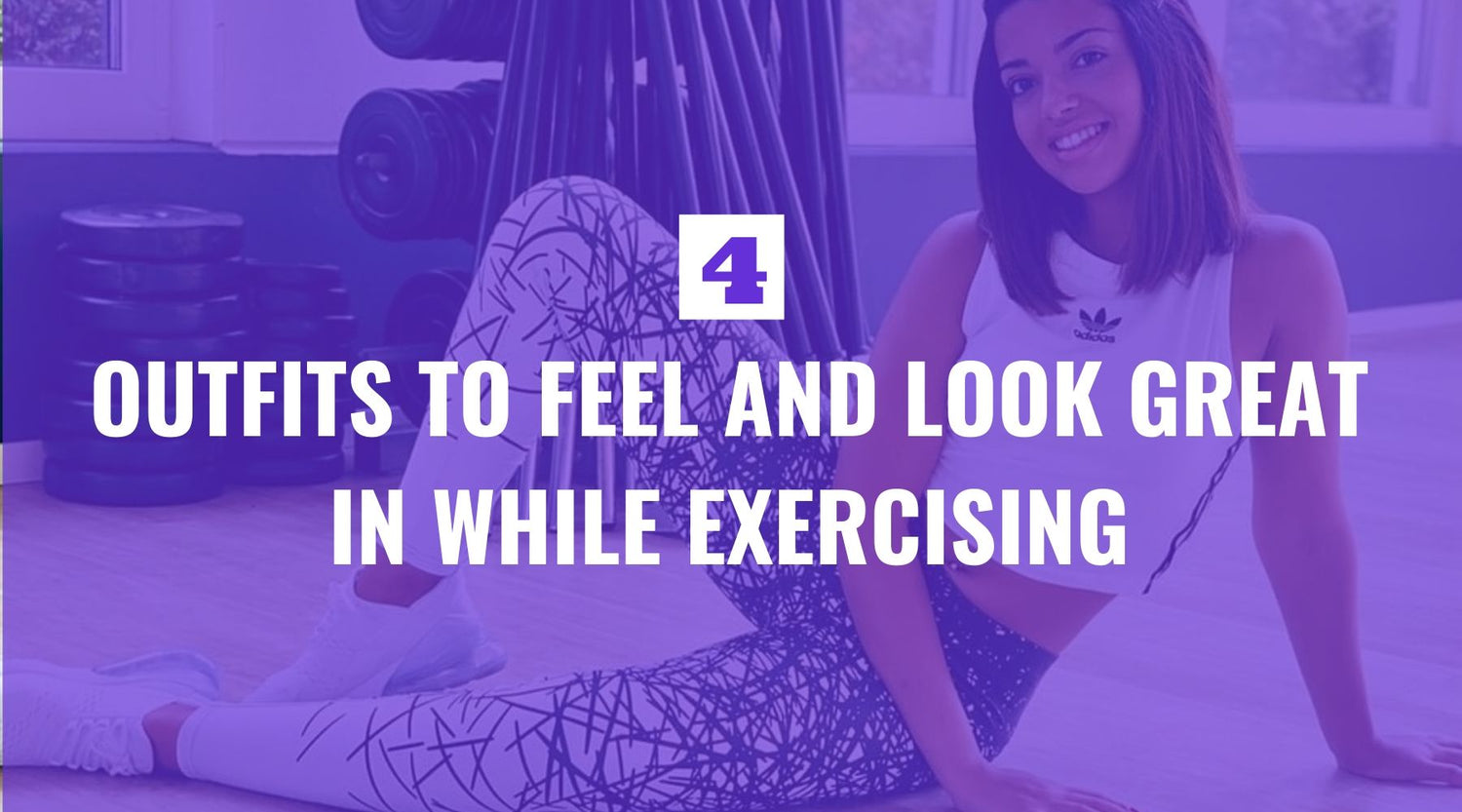 Four Outfits to Feel and Look Great in While Exercising