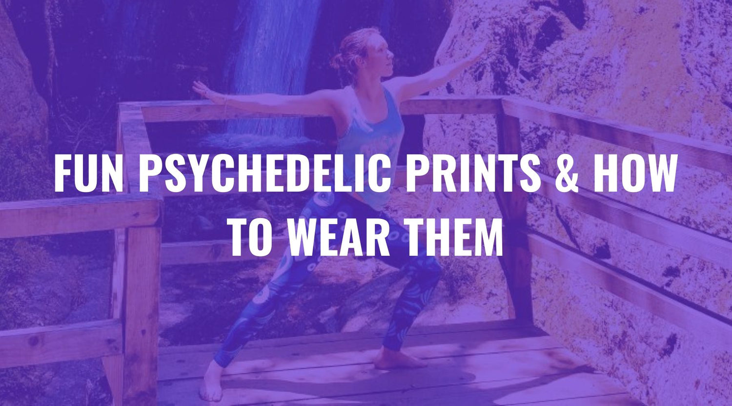 Fun Psychedelic Prints & How to Wear Them