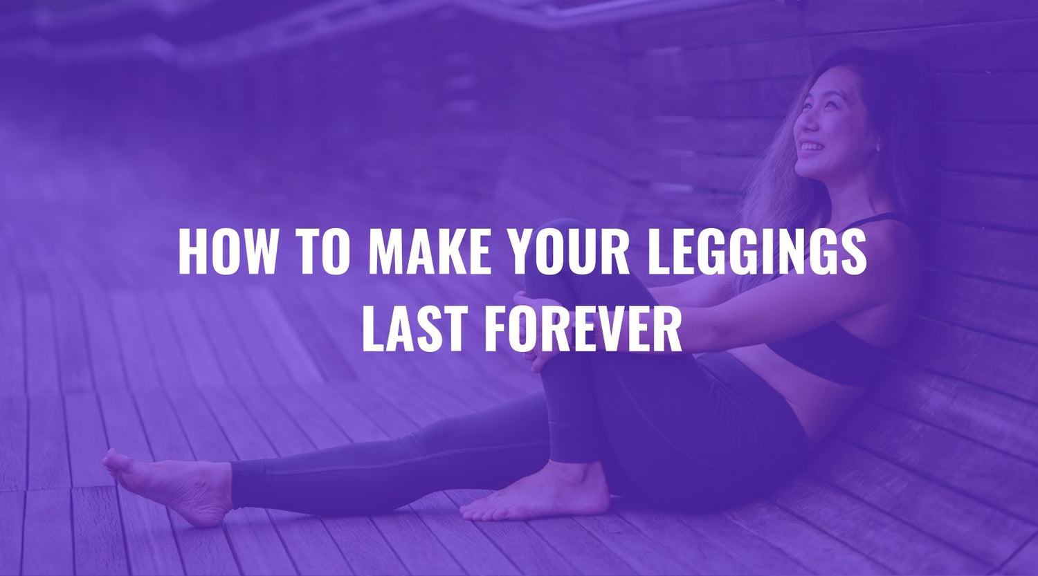 How to Make Your Leggings Last Forever