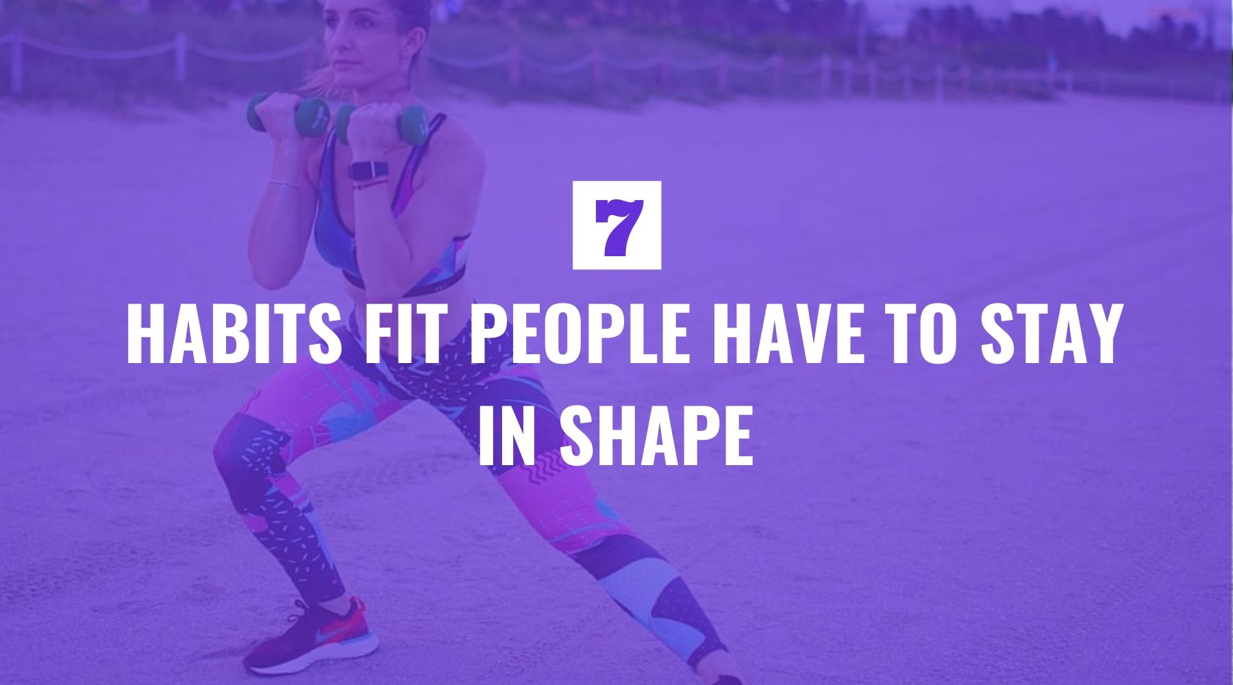 7 Habits Fit People Have to Stay in Shape