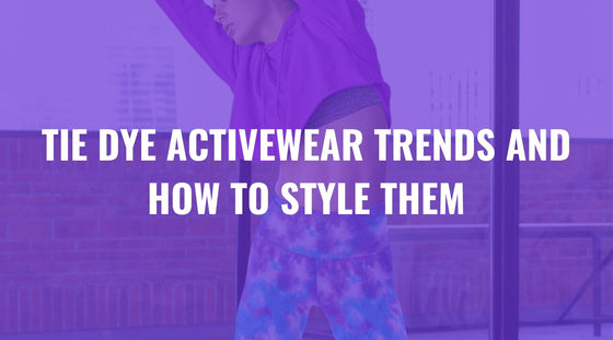 Tie dye activewear and leggings styling trends - FIERCEPULSE