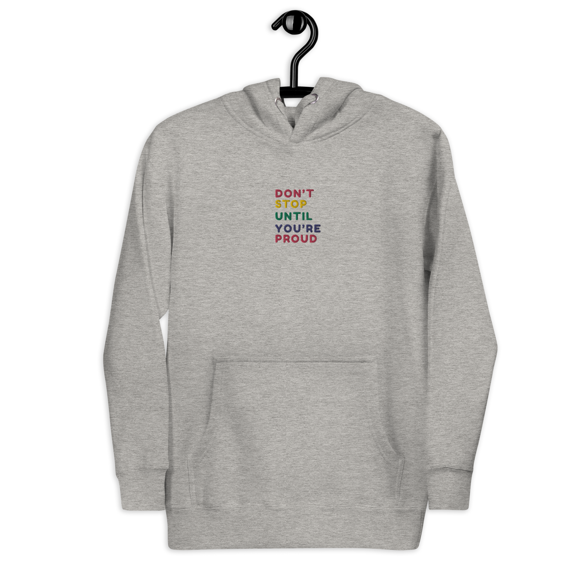 Don't Stop Until You're Proud  Embroidery Hoodie