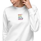 Don't Stop Until You're Proud  Embroidery Sweatshirt